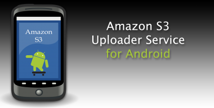 Android Uploader for Amazon S3 Android Uploader for Amazon S3